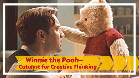 Winnie the Pooh–Catalyst for Creative Thinking