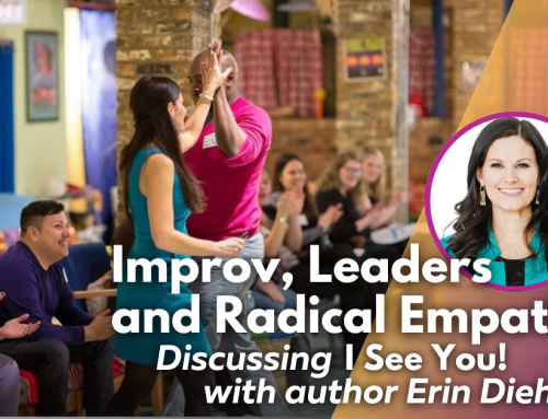 Improv, Leaders and Radical Empathy: Discussing I See You! with author Erin Diehl