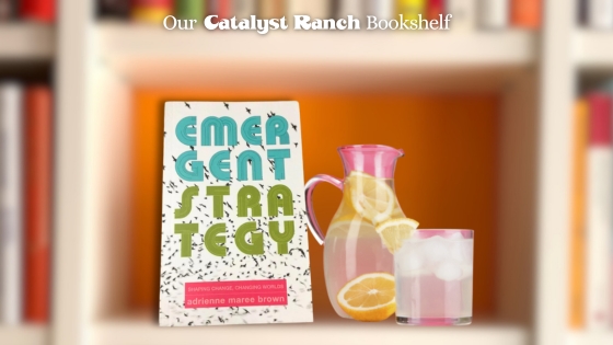 Emergent Strategy adrienne maree brown Catalyst Ranch bookshelf