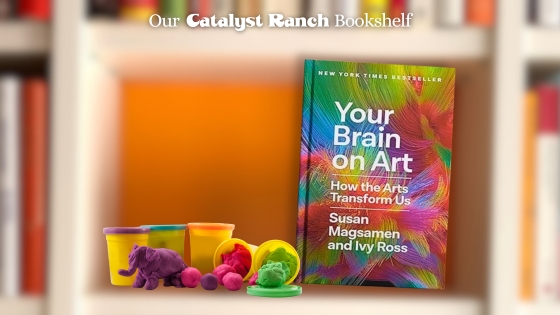 Your Brain on Art Ivy Ross Susan Magsamen Catalyst Ranch bookshelf