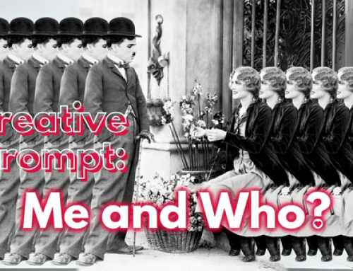 CREATIVE PROMPT: Me and Who?